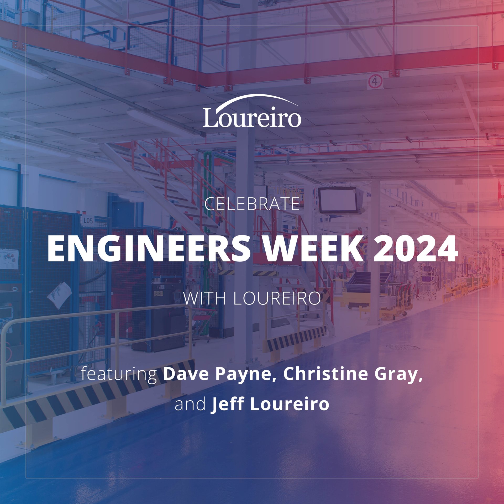 Loureiro Celebrates Engineers Week 2024